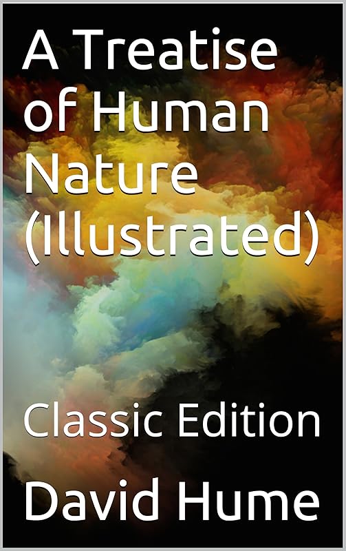 A Treatise of Human Nature (Illustrated): Classic Edition by David Hume