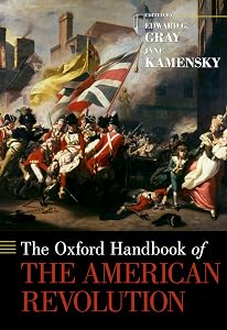 The Oxford Handbook of the American Revolution (Oxford Handbooks) by Edward G. Gray