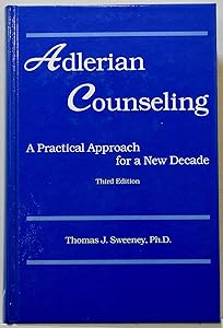 Adlerian Counseling: A Practical Approach for a New Decade, 3rd Edition by Thomas J. Sweeney