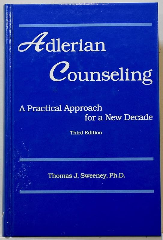 Adlerian Counseling: A Practical Approach for a New Decade, 3rd Edition by Thomas J. Sweeney