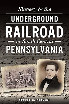 Slavery & the Underground Railroad in South Central Pennsylvania (American Heritage)