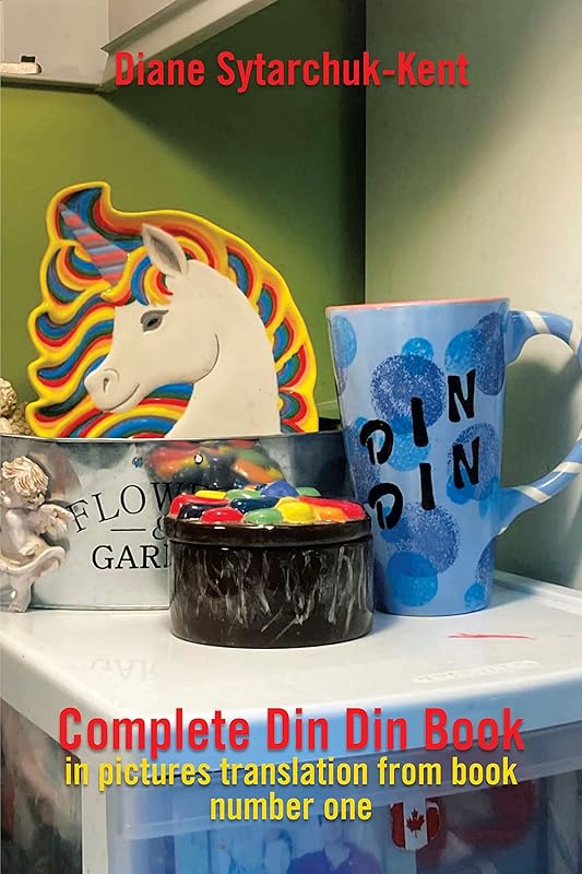 Complete Din Din Book in Pictures Translation from Book Number One by Diane Sytarchuk-Kent