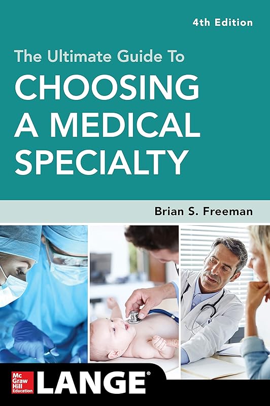 The Ultimate Guide to Choosing a Medical Specialty, Fourth Edition (Lange Medical Book) by Brian Freeman