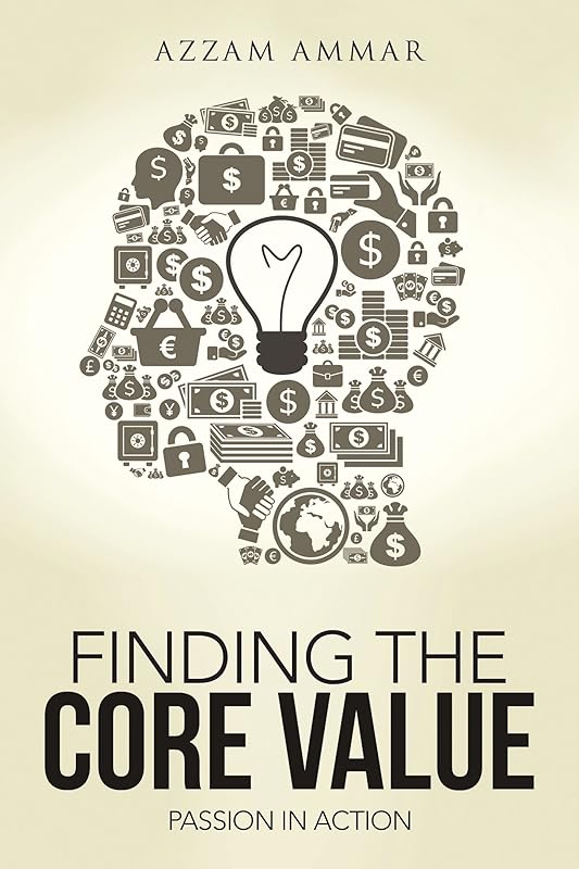 Finding the Core Value: Passion in Action by Azzam Ammar