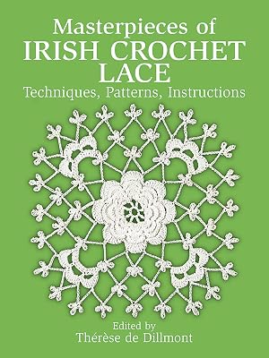 Masterpieces of Irish Crochet Lace: Techniques, Patterns, Instructions (Dover Crafts: Crochet)
