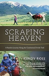 Scraping Heaven: A Family's Journey Along the Continental Divide Trail