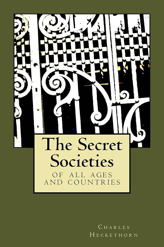 The Secret Societies: of all ages and countries by Charles Heckethorn