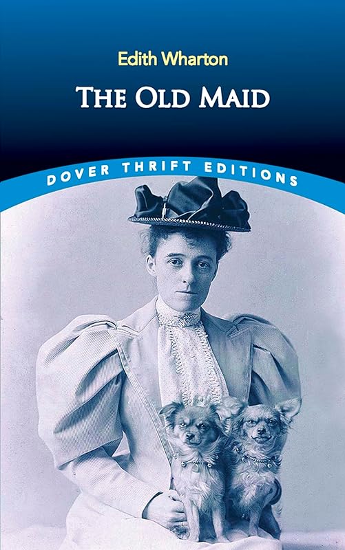 The Old Maid (Dover Thrift Editions: Classic Novels) by Edith Wharton