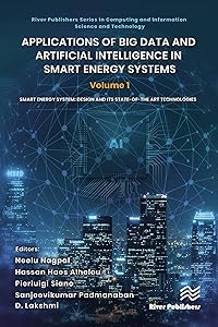Applications of Big Data and Artificial Intelligence in Smart Energy Systems: Volume 1 Smart Energy System: Design and its State-of-The Art Technologies ... and Information Science and Technology) by Neelu Nagpal