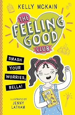 Smash Your Worries, Bella! (The Feeling Good Club Book 1)