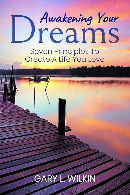 Awakening Your Dreams by Gary L. Wilkin