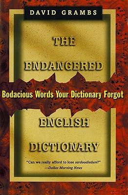 The Endangered English Dictionary: Bodacious Words Your Dictionary Forgot