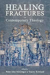 Healing Fractures in Contemporary Theology by Peter McGregor