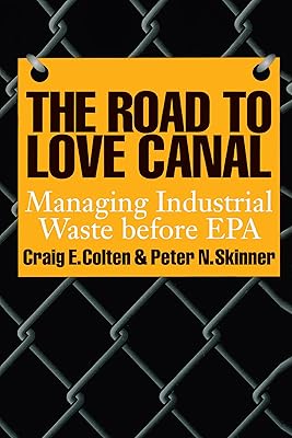 The Road to Love Canal: Managing Industrial Waste before EPA