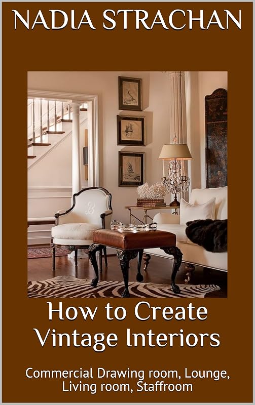 How to Create Vintage Interiors: Commercial Drawing room, Lounge, Living room, Staffroom by Nadia Strachan
