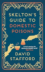 Skelton's Guide to Domestic Poisons: The sharp-witted historical whodunnit (Skelton's Casebook Book 1)