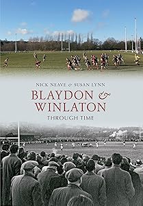 Blaydon & Winlaton Through Time by Nick Neave