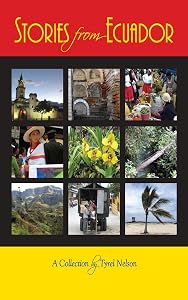 Stories from Ecuador: A Collection by Tyrel Nelson
