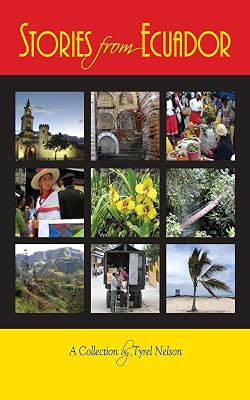 Stories from Ecuador: A Collection by Tyrel Nelson