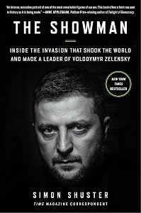 The Showman: Inside the Invasion That Shook the World and Made a Leader of Volodymyr Zelensky by Simon Shuster