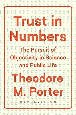 Trust in Numbers: The Pursuit of Objectivity in Science and Public Life