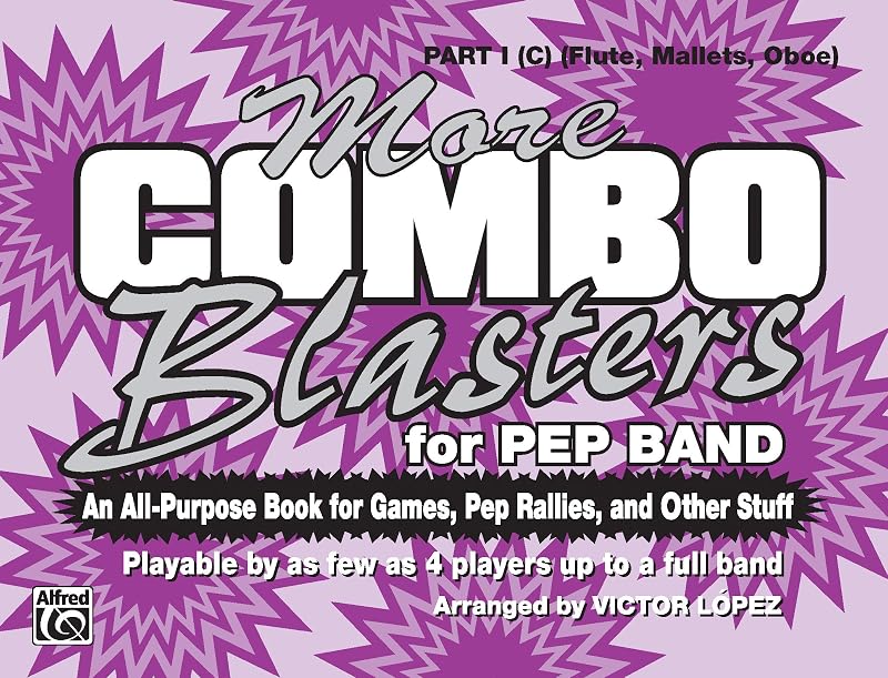 More Combo Blasters for Pep Band (An All-Purpose Book for Games, Pep Rallies and Other Stuff): Part I (C) (Flute, Mallets, Oboe) by Victor López