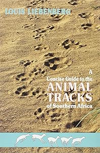 A concise guide to the animal tracks of southern Africa by Louis Liebenberg