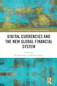 Digital Currencies and the New Global Financial System (Routledge International Studies in Money and Banking) by Ranjan Aneja