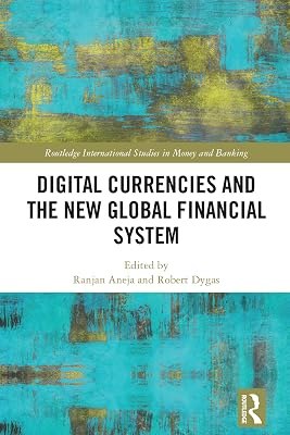 Digital Currencies and the New Global Financial System (Routledge International Studies in Money and Banking)