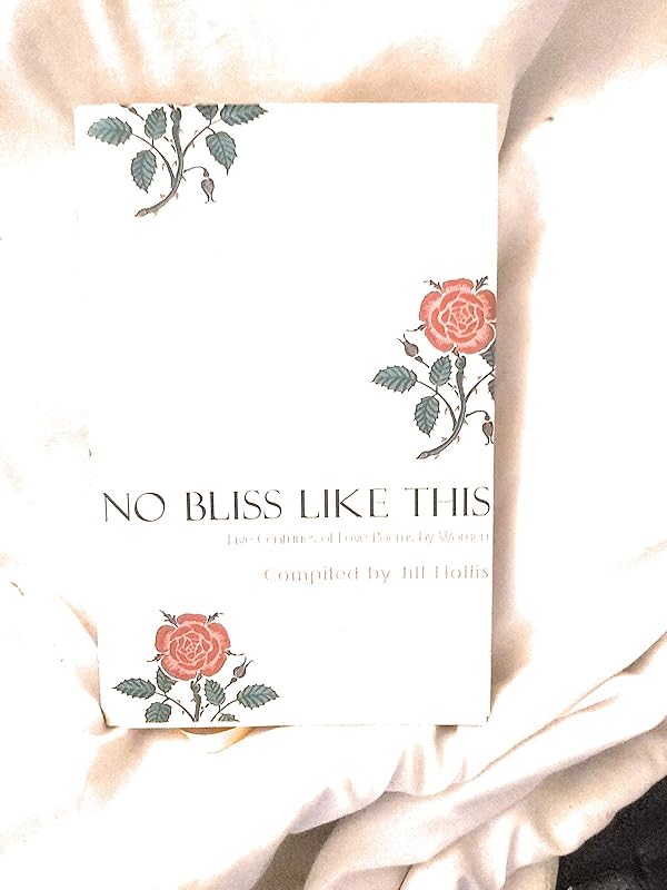 No Bliss Like This - Five Centuries of Love Poems by Women by Jill Hollis