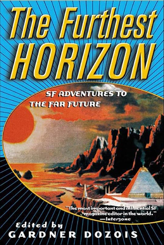 The Furthest Horizon: SF Adventures to the Far Future by Gardner Dozois