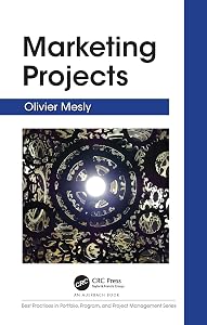 Marketing Projects (Best Practices in Portfolio, Program, and Project Management) by Olivier Mesly