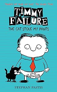 Timmy Failure: The Cat Stole My Pants [Hardcover] Stephan Pastis, Stephan Pastis (illustrator)