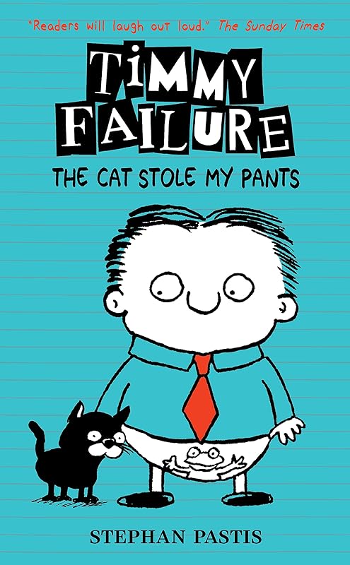 Timmy Failure: The Cat Stole My Pants [Hardcover] Stephan Pastis, Stephan Pastis (illustrator) by Stephan Pastis