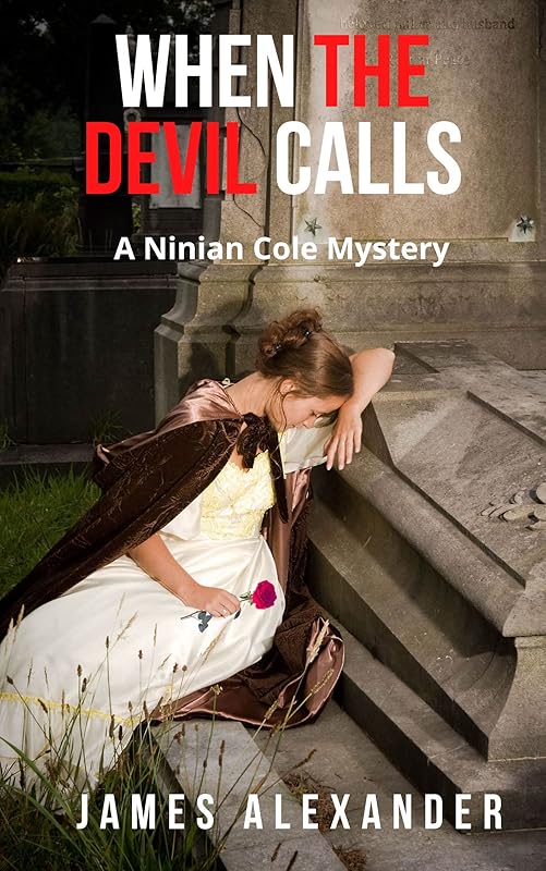 When the Devil Calls: A Ninian Cole Mystery by James Alexander