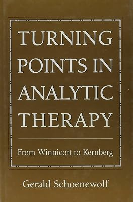 Turning Points in Analytic Therapy: From Winnicott to Kernberg