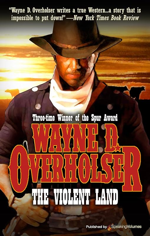 The Violent Land by Wayne D. Overholser
