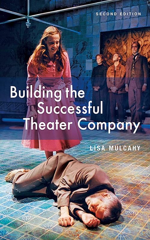 Building the Successful Theater Company by Lisa Mulcahy