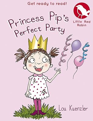 Little Red Robin 11: Princess Pip's Perfect Party
