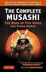 The Complete Musashi: The Book of Five Rings and Other Works: Definitive New Translations of the Writings of Miyamoto Musashi - Japan's Greatest Samurai by Miyamoto Musashi