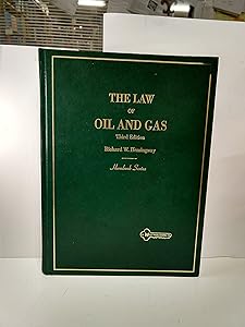 The Law of Oil and Gas (HORNBOOK SERIES STUDENT EDITION) by Richard W. Hemingway
