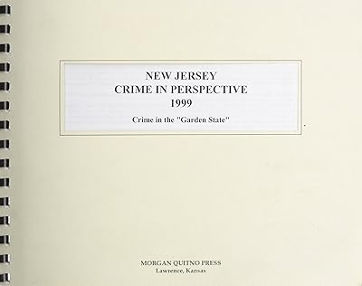 New Jersey Crime in Perspective 1999: Crime in the "Garden State"