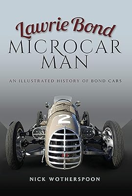 Lawrie Bond, Microcar Man: An Illustrated History of Bond Cars