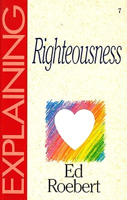 Explaining Righteousness (The Explaining Series)