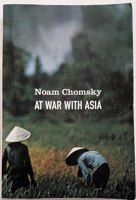 At War With Asia: Essays on Indochina by Noam Chomsky