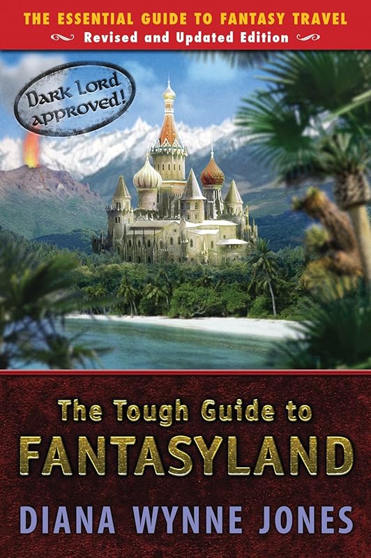 The Tough Guide to Fantasyland: The Essential Guide to Fantasy Travel by Diana Wynne Jones