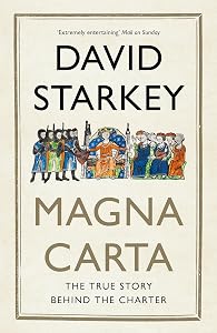 Magna Carta: The True Story Behind the Charter by David Starkey