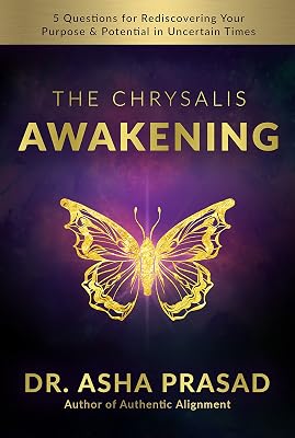 The Chrysalis Awakening: 5 Questions for Rediscovering Your Purpose and Potential in Uncertain Times