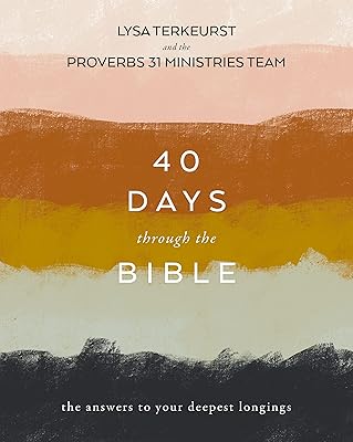40 Days Through the Bible: The Answers to Your Deepest Longings
