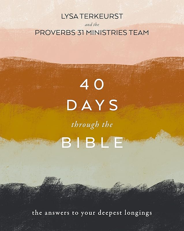 40 Days Through the Bible: The Answers to Your Deepest Longings by Lysa TerKeurst